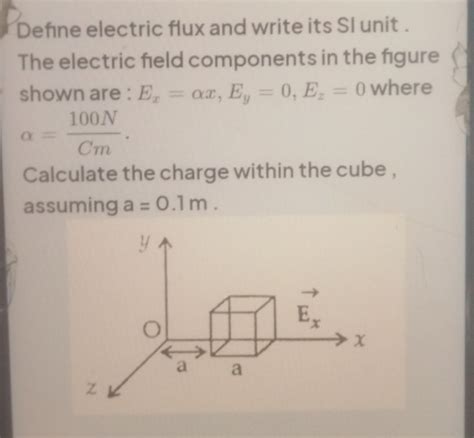 Define electric flux and write its SI unit . The electric field component..