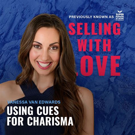 Using Cues for Charisma - Vanessa Van Edwards – Selling with Love ...