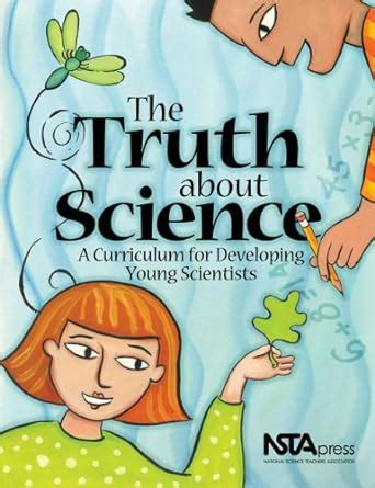 The Truth About Science: A Curriculum for Developing Young Scientists ...