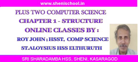 SHENIBLOG: PLUS TWO COMPUTER SCIENCE - UNIT 1 - STRUCTURE -ONLINE CLASSES