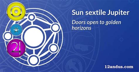 Sun sextile Jupiter in the birth chart: Doors open to golden horizons ...