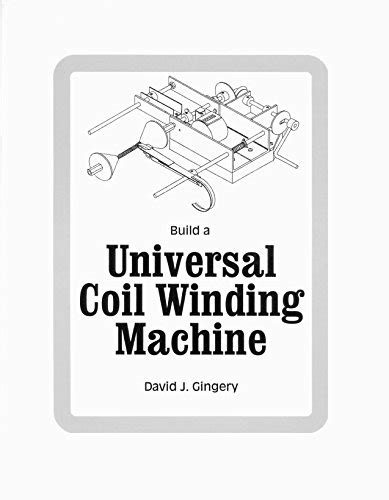 Build a Universal Coil Winding Machine eBook : Gingery, David: Amazon ...