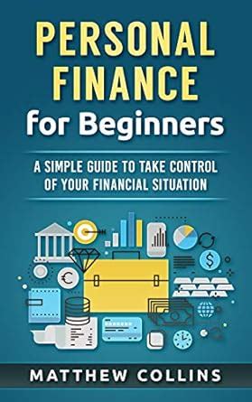 Personal Finance for Beginners - A Simple Guide to Take Control of Your ...