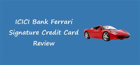 ICICI Bank Ferrari Signature Credit Card Review – CreditHita