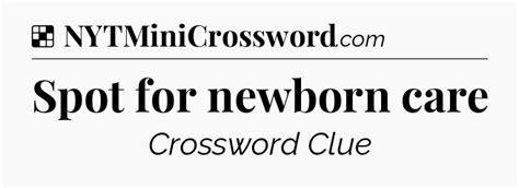 Spot for newborn care NYT Crossword Clue