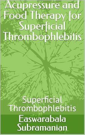 Acupressure and Food Therapy for Superficial Thrombophlebitis ...