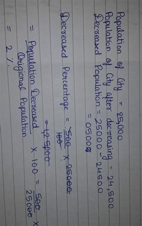 The population of a city decreased from 25,000 to 24,500. Find the ...
