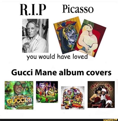 Picasso you would have loved Gucci Mane album covers I - iFunny