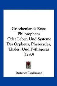 Griechenlands Erste Philosophen: Oder Leben Und Systeme Des Orpheus ...