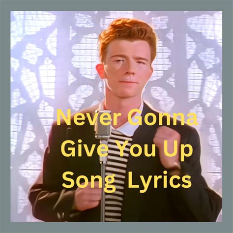 Never Gonna Give You Up Song Lyrics By Rick Astley