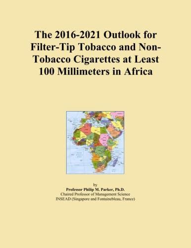 The 2016-2021 Outlook for Filter-Tip Tobacco and Non-Tobacco Cigarettes ...