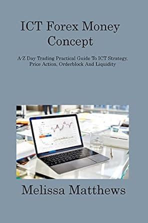 Buy ICT Forex Money Concept: A-Z Day Trading Practical Guide To ICT ...