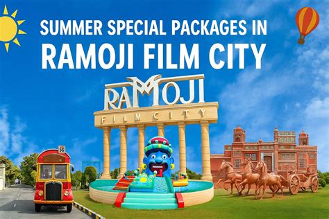 Summer Special Packages In Ramoji Film City 2025