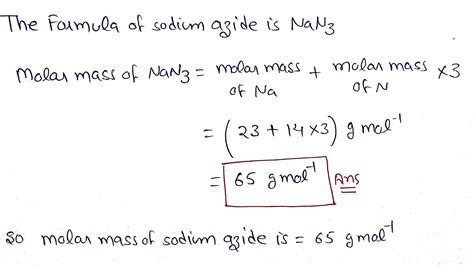 [Solved] Calculate the molar mass of sodium azide, NaN3. Write your ...