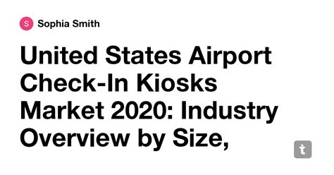 United States Airport Check-In Kiosks Market 2020: Industry Overview by ...