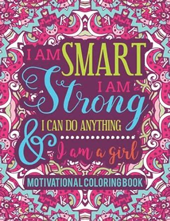 Motivational Coloring Book: I Am Smart I Am Strong I Can Do Anything I ...