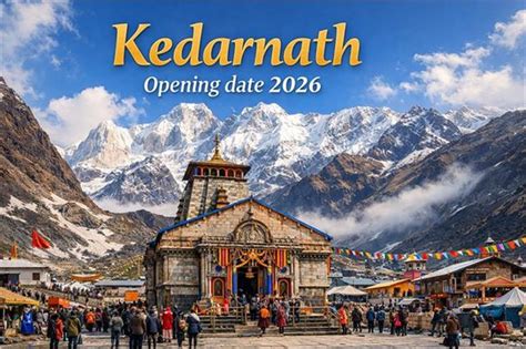 Kedarnath Opening date 2026 : बाबा केदार के भक्तों के लिए खुशखबरी ...