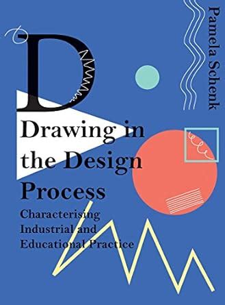 Drawing in the Design Process: Characterising Industrial and ...