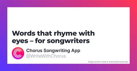 160 Words that rhyme with eyes for Songwriters - Chorus Songwriting App