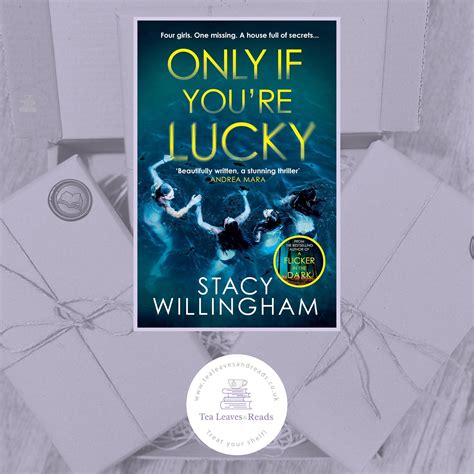 Only If You’re Lucky by Stacy Willingham - Tea Leaves & Reads