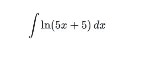 Solved ∫﻿﻿ln(5x+5)dx | Chegg.com