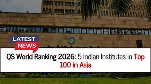 QS World Rankings 2026: List of Top Indian Insitutes across Asia