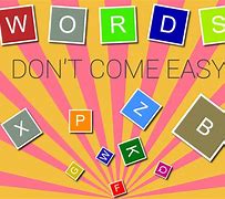 Image result for Words Don't Come Easy to Me