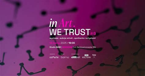 In ART. we trust #9 | wystawa i aukcja sztuki | WARSZAWA, Studio Bank ...