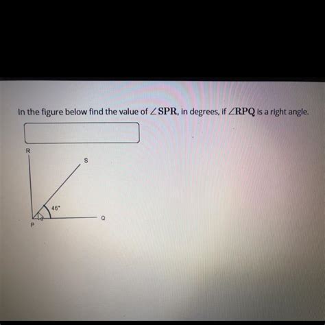 In the figure below find the value of ∠SPR , in degrees, if ∠RPQ is a ...