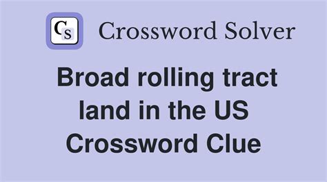 Broad rolling tract land in the US - Crossword Clue Answers - Crossword ...