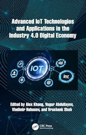 Advanced IoT Technologies and Applications in the Industry 4.0 Digital ...
