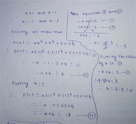 If x-1 and x+1 are factors of the polynomial ax cube+x cube+2x+b,then ...