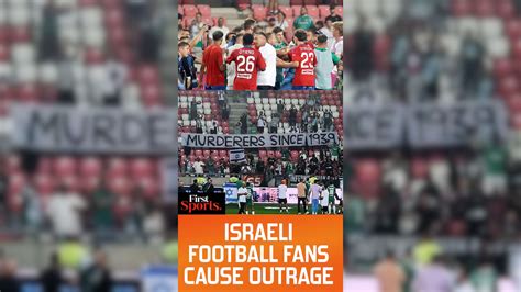 Israeli Football Fans Cause Outrage with "Murderers" Banner | First ...