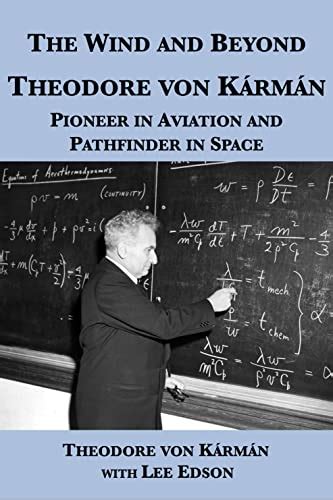 The Wind and Beyond: Theodore von Kármán, Pioneer in Aviation and ...
