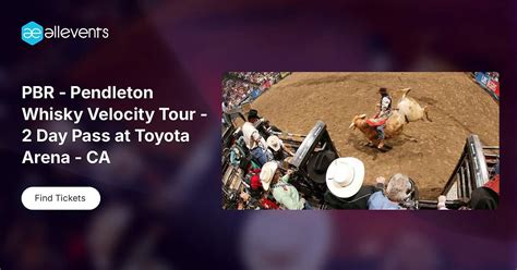 PBR - Pendleton Whisky Velocity Tour - 2 Day Pass at Toyota Arena - CA ...