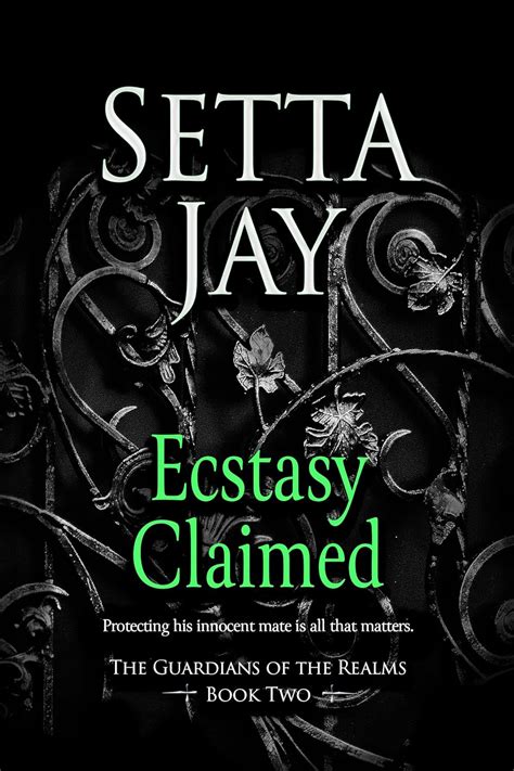 Ecstasy Claimed (The Guardians of the Realms Book 2) eBook : Jay, Setta ...