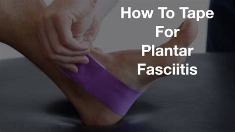 How To Wrap Your Foot With Tape For Plantar Fasciitis at Rafael Gilliam ...