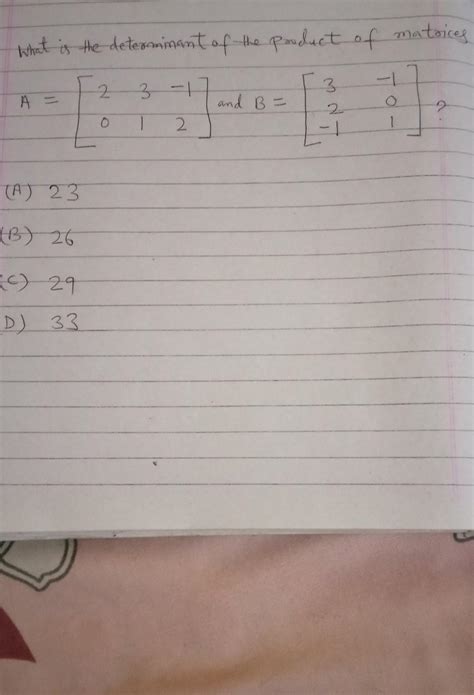 What is the determinant of the product of matrices12 3 - 1[3-1.A =and B ...