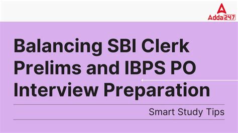 Balancing SBI Clerk Prelims and IBPS PO Interview Preparation, Smart ...