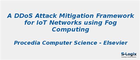 DDoS Attack Mitigation Framework for IoT using Fog Computing | S-Logix