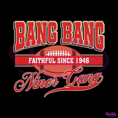 Bang Bang Niner Gang Faithful Since 1946 SVG - Oladino