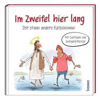 Im Zweifel hier lang: Der etwas andere Katechismus. Mit Cartoons von ...