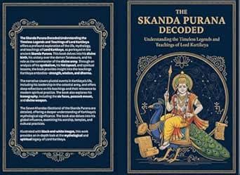 The Skanda Purana Decoded: Understanding the Timeless Legends and ...