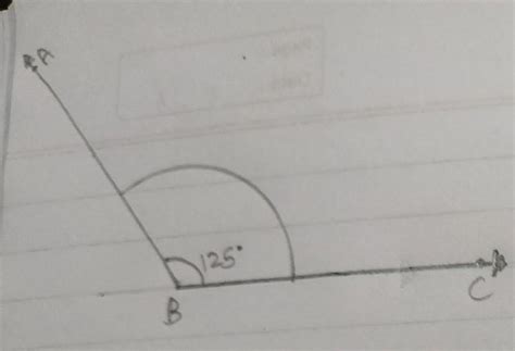 draw an angle abc = 125 degree with help of protractor. construct angle ...