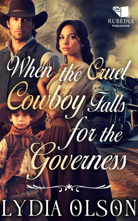 When the Cruel Cowboy Falls for the Governess: A Western Historical ...