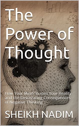 The Power of Thought: How Your Mind Shapes Your Reality and the ...