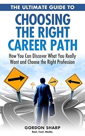 The Ultimate Guide to Choosing the Right Career Path - How You Can ...