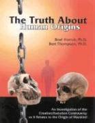 Buy The Truth About Human Origins: An Investigation Of The Creation ...