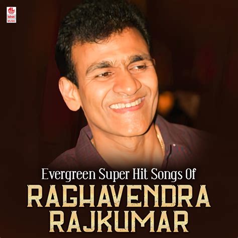 ‎Evergreen Super Hit Songs of Raghavendra Rajkumar by Various Artists ...