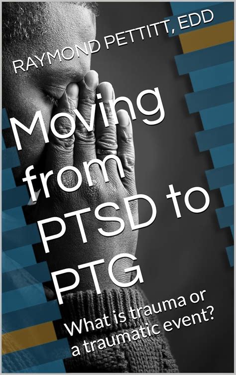 Moving from PTSD to PTG: What is trauma or a traumatic event? eBook ...
